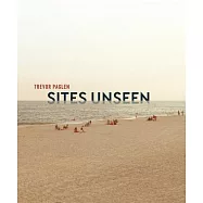 Trevor Paglen: Sites Unseen