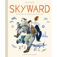 Skyward: The Story of Female Pilots in WWII