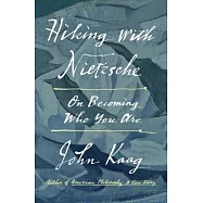 Hiking with Nietzsche: On Becoming Who You Are