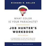 What Color Is Your Parachute?: Job-Hunter&rsquo;s Workbook: A Companion to the Best-Selling Job-Hunting Book in the World