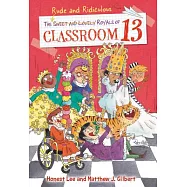 The Rude and Ridiculous Royals of Classroom 13