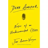 Dear America: Notes of an Undocumented Citizen