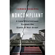 Noncompliant: A Lone Whistleblower Exposes the Giants of Wall Street