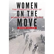 Women on the Move: The Forgotten Era of Women&rsquo;s Bicycle Racing