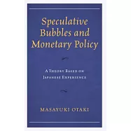 Speculative Bubbles and Monetary Policy: A Theory Based on Japanese Experience