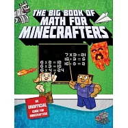 The Big Book of Math for Minecrafters: Adventures in Addition, Subtraction, Multiplication, & Division