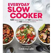 Everyday Slow Cooker: 130 Modern Recipes, With 40 Gluten-free Dishes and 50 Multicooker Variations