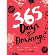 365 Days of Drawing: Sketch and Paint Your Way Through the Creative Year