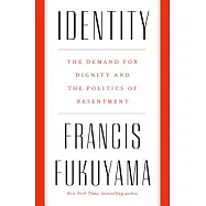 Identity: The Demand for Dignity and the Politics of Resentment