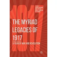 The Myriad Legacies of 1917: A Year of War and Revolution