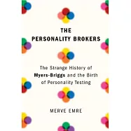 The Personality Brokers: The Strange History of Myers-Briggs and the Birth of Personality Testing