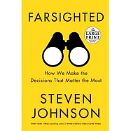Farsighted: How We Make the Decisions That Matter the Most