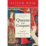 Queens of the Conquest: England’s Medieval Queens Book One