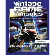 Vintage Game Consoles: An Inside Look at Apple, Atari, Commodore, Nintendo, and the Greatest Gaming Platforms of All