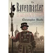 The Ravenmaster: My Life With the Ravens at the Tower of London