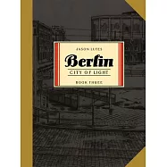 Berlin Book Three: City of Light