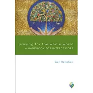Praying for the Whole World Praying for the Whole World: A Handbook for Intercessors a Handbook for Intercessors