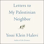 Letters to My Palestinian Neighbor