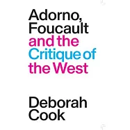 Adorno, Foucault and the Critique of the West