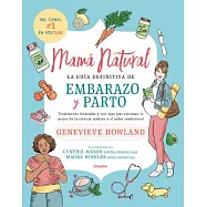 Mamá natural / The Natural Mother: La guia definitive de Embarazo y Parto: Totalmente ilustrada y con tips que retoman lo major