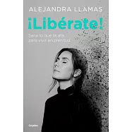 ¡Libérate!/ Liberate!: Sa Lo Que Te Ata Para Vivir En Plenitud