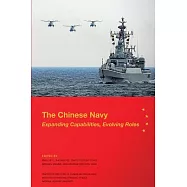 The Chinese Navy: Expanding Capabilities, Evolving Roles