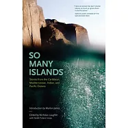 So Many Islands: Stories from the Caribbean, Mediterranean, Indian, and Pacific Oceans