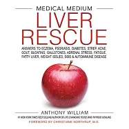 Medical Medium Liver Rescue: Answers to Eczema, Psoriasis, Diabetes, Strep, Acne, Gout, Bloating, Gallstones, Adrenal
