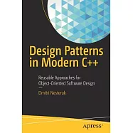 Design Patterns in Modern C++: Reusable Approaches for Object-Oriented Software Design