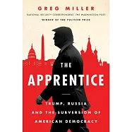 The Apprentice: Trump, Russia and the Subversion of American Democracy