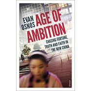 Age of Ambition: Chasing Fortune, Truth and Faith in the New China