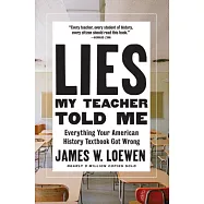 Lies My Teacher Told Me: Everything Your American History Textbook Got Wrong