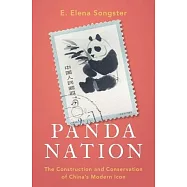 Panda Nation: The Construction and Conservation of China’s Modern Icon