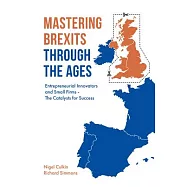 Mastering Brexits Through the Ages: Entrepreneurial Innovators and Small Firms - The Catalysts for Success