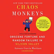 Chaos Monkeys: Obscene Fortune and Random Failure in Silicon Valley