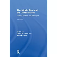 The Middle East and the United States: History, Politics, and Ideologies