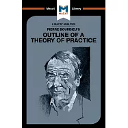 An Analysis of Pierre Bourdieu&rsquo;s Outline of a Theory of Practice
