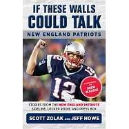 New England Patriots: Stories from the New England Patriots Sideline, Locker Room, and Press Box