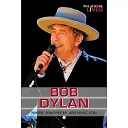 Bob Dylan: Singer, Songwriter, and Music Icon