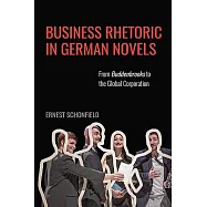 Business Rhetoric in German Novels: From Buddenbrooks to the Global Corporation