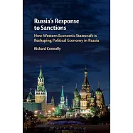 Russia’s Response to Sanctions: How Western Economic Statecraft Is Reshaping Political Economy in Russia