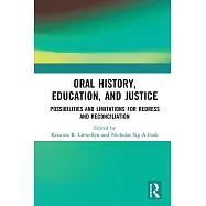 Oral History, Education, and Justice: Possibilities and Limitations for Redress and Reconciliation