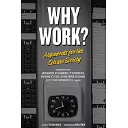Why Work?: Arguments for the Leisure Society