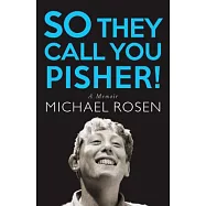 So They Call You Pisher!: A Memoir