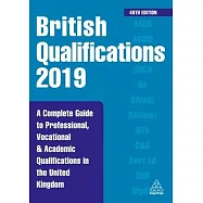 British Qualifications 2019: A Complete Guide to Professional, Vocational & Academic Qualifications in the United Kingdom