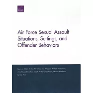 Air Force Sexual Assault Situations, Settings, and Offender Behaviors