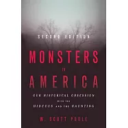 Monsters in America: Our Historical Obsession with the Hideous and the Haunting