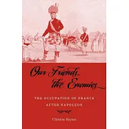 Our Friends the Enemies: The Occupation of France After Napoleon