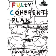 Fully Coherent Plan: For a New and Better Society