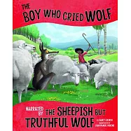 The Boy Who Cried Wolf, Narrated by the Sheepish but Truthful Wolf